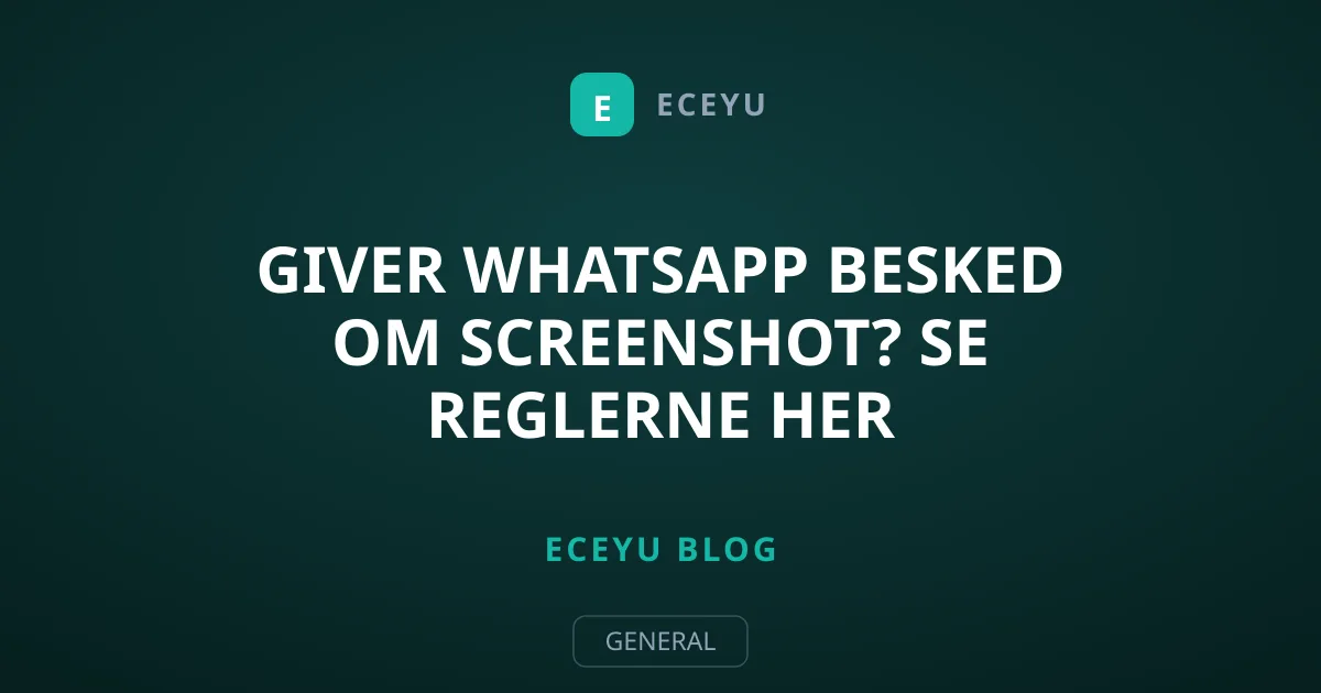 Giver WhatsApp besked om screenshot? Se reglerne her